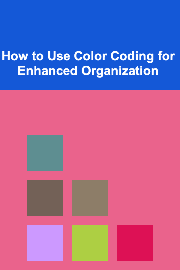How to Use Color Coding for Enhanced Organization