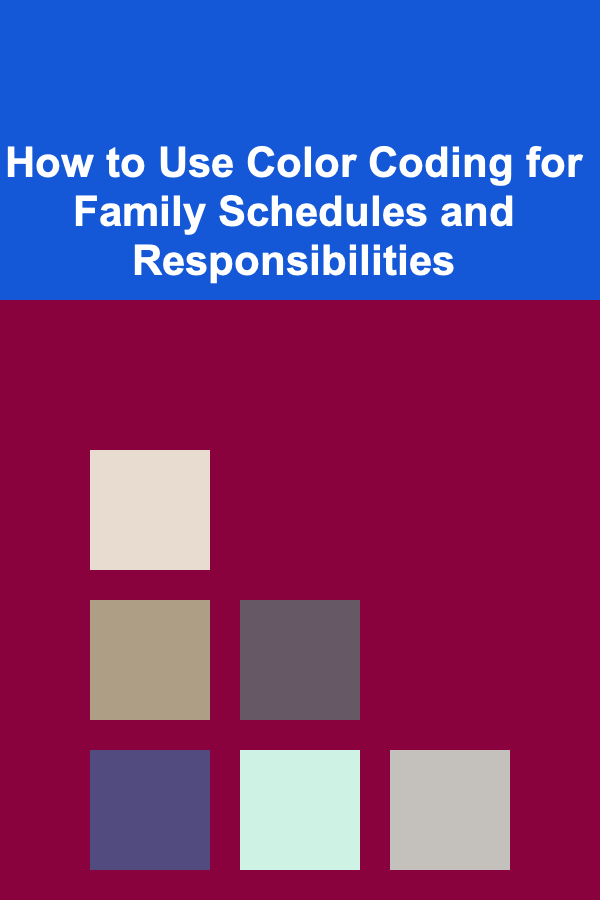 How to Use Color Coding for Family Schedules and Responsibilities