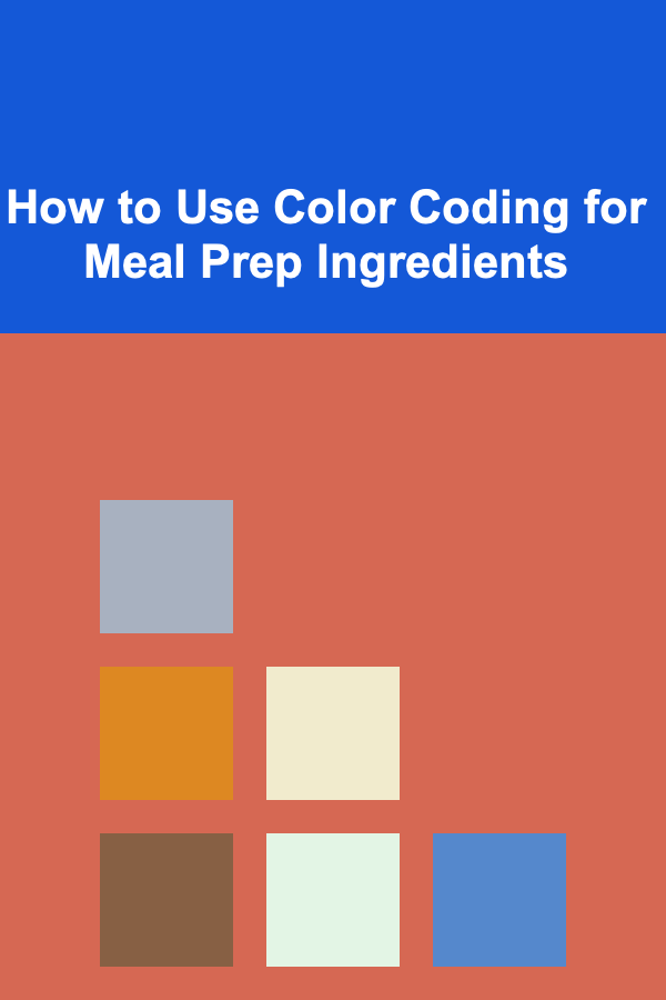 How to Use Color Coding for Meal Prep Ingredients