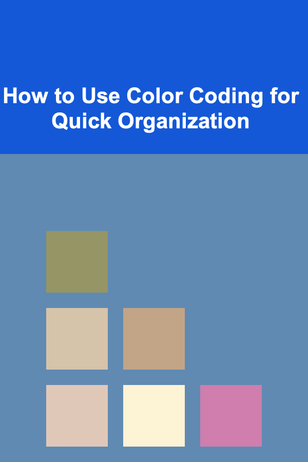 How to Use Color Coding for Quick Organization