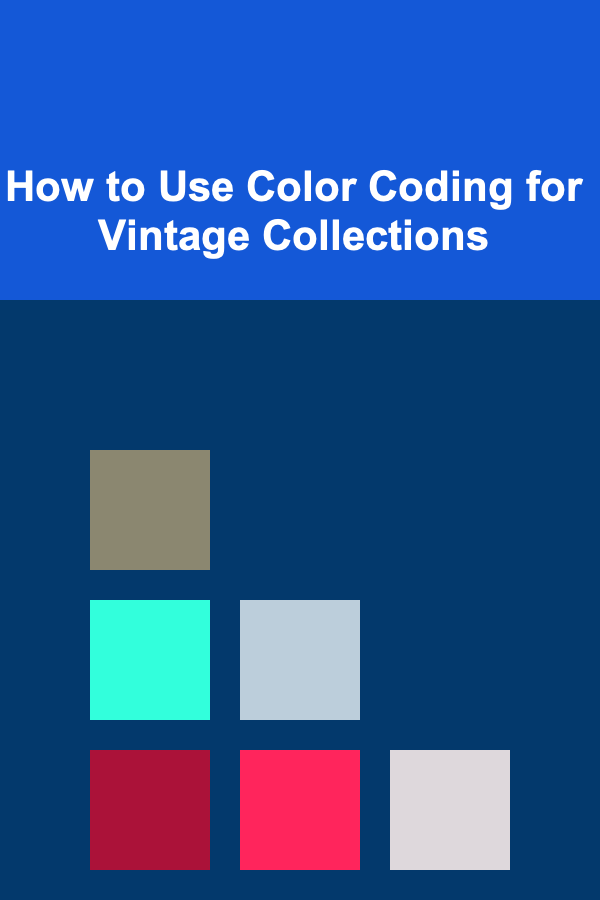 How to Use Color Coding for Vintage Collections
