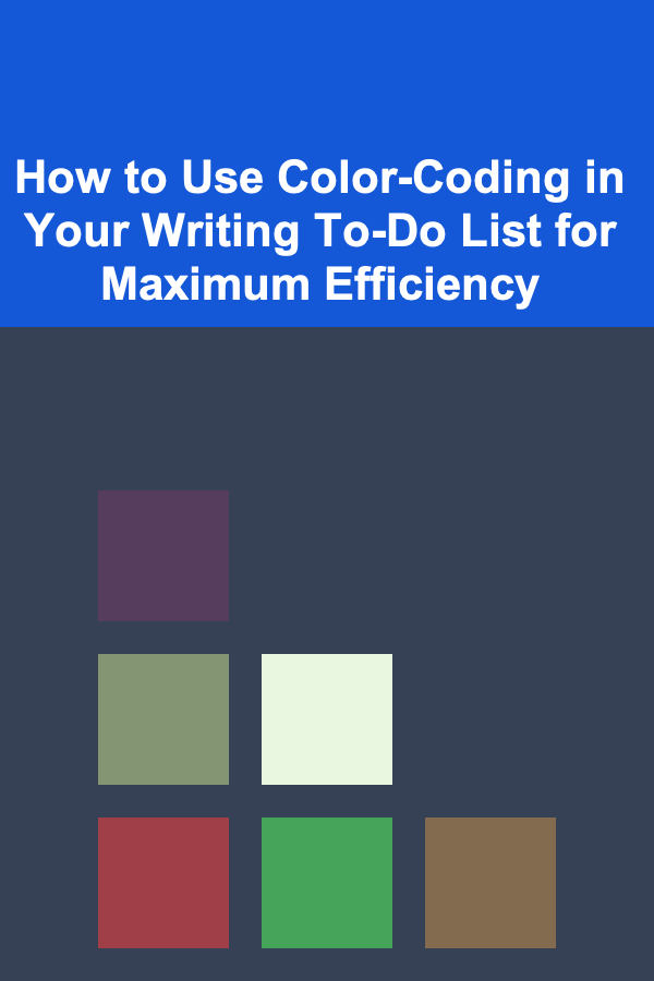 How to Use Color-Coding in Your Writing To-Do List for Maximum Efficiency