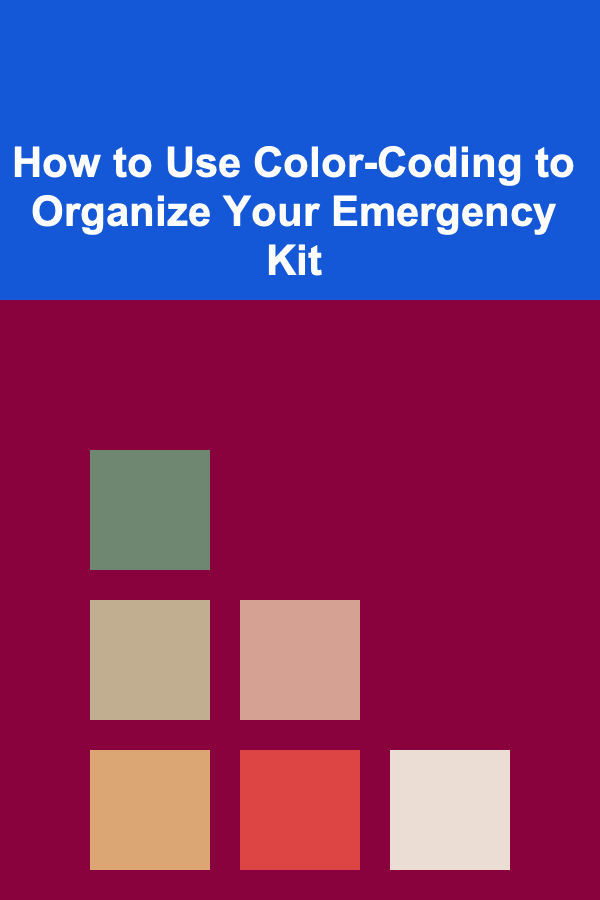 How to Use Color-Coding to Organize Your Emergency Kit