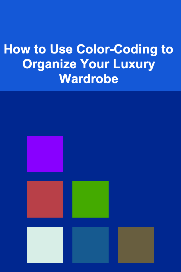 How to Use Color-Coding to Organize Your Luxury Wardrobe
