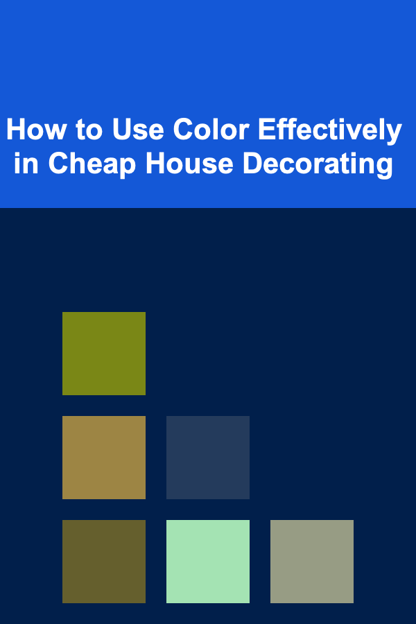 How to Use Color Effectively in Cheap House Decorating