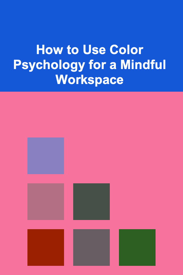 How to Use Color Psychology for a Mindful Workspace