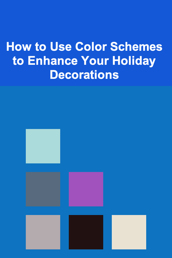 How to Use Color Schemes to Enhance Your Holiday Decorations