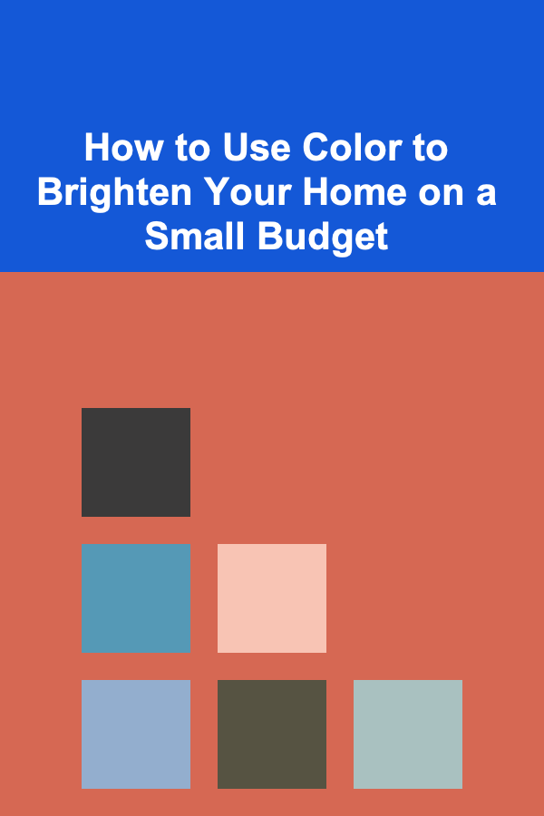 How to Use Color to Brighten Your Home on a Small Budget