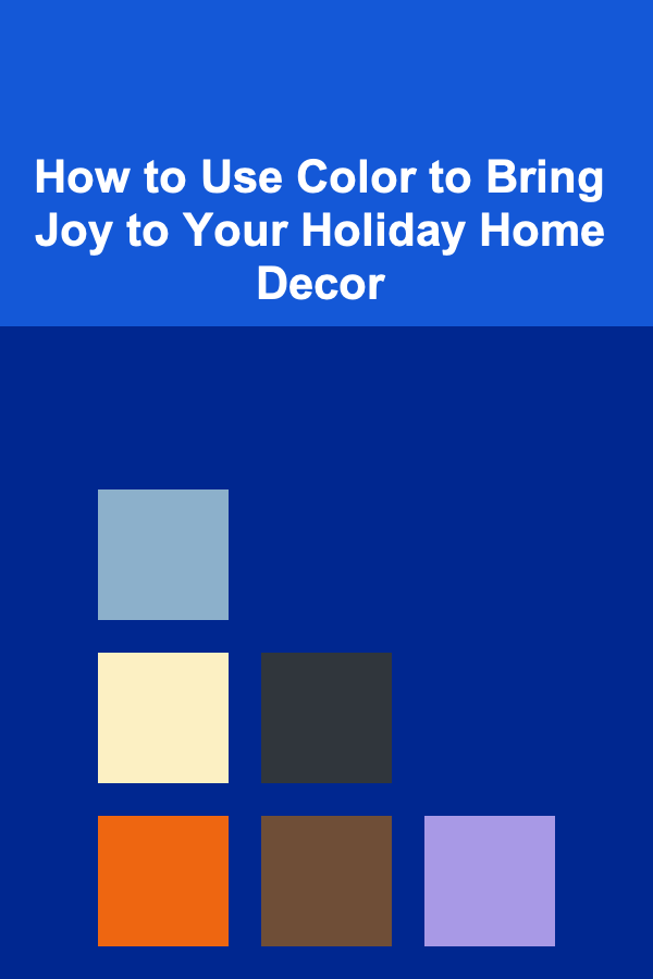 How to Use Color to Bring Joy to Your Holiday Home Decor