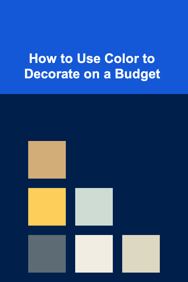 How to Use Color to Decorate on a Budget