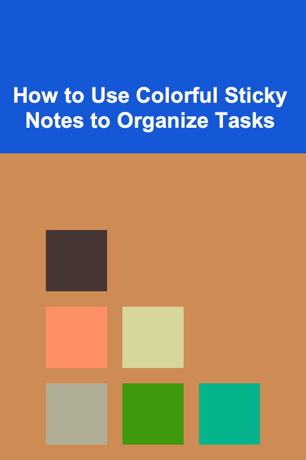 How to Use Colorful Sticky Notes to Organize Tasks