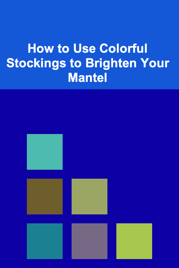 How to Use Colorful Stockings to Brighten Your Mantel