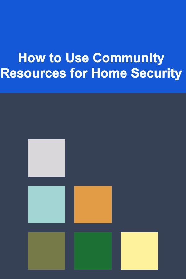 How to Use Community Resources for Home Security