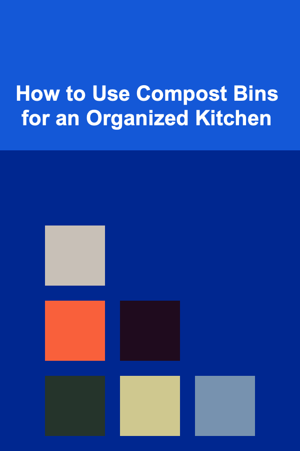 How to Use Compost Bins for an Organized Kitchen