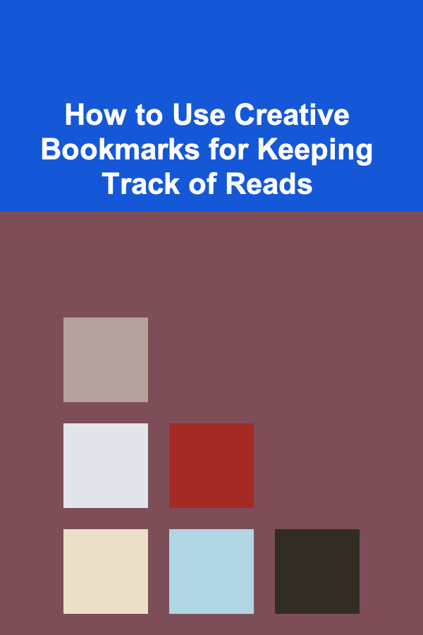 How to Use Creative Bookmarks for Keeping Track of Reads