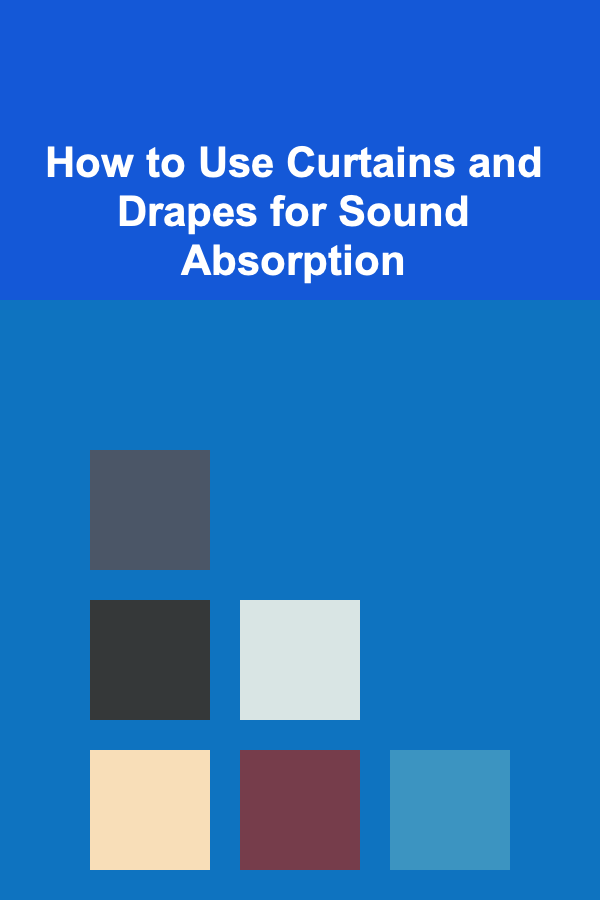 How to Use Curtains and Drapes for Sound Absorption