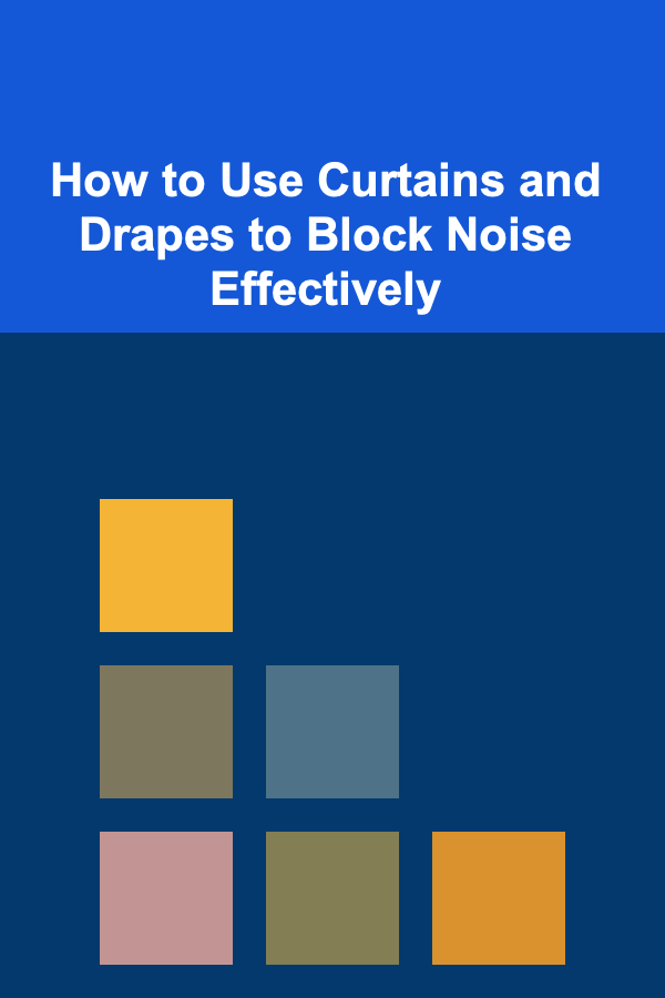 How to Use Curtains and Drapes to Block Noise Effectively
