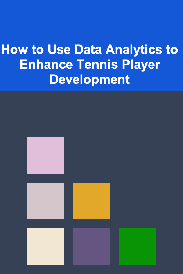 How to Use Data Analytics to Enhance Tennis Player Development