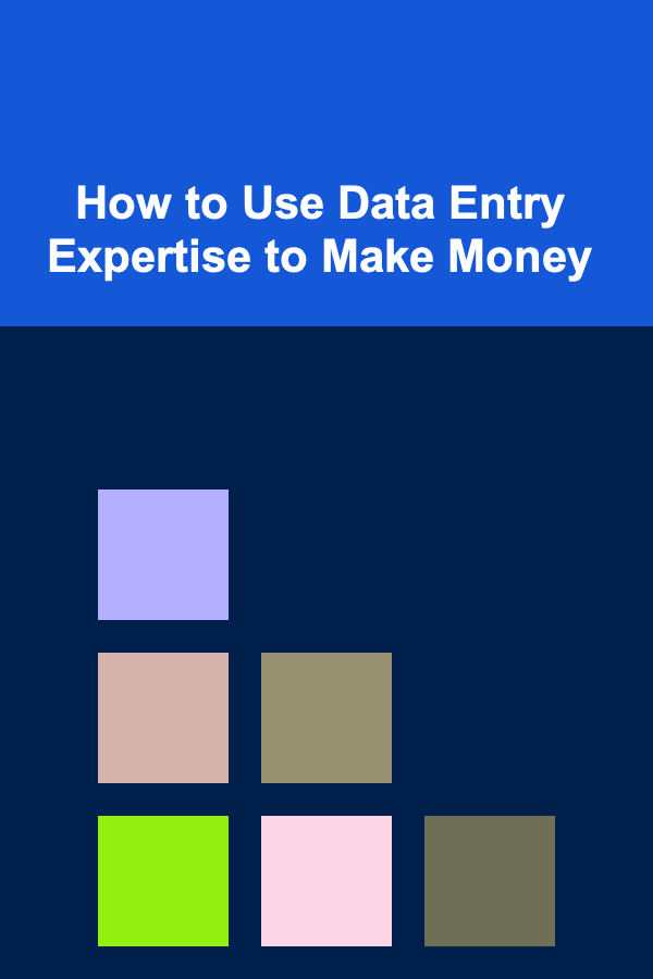 How to Use Data Entry Expertise to Make Money