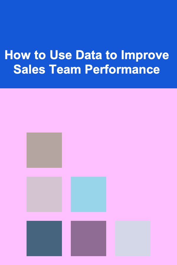 How to Use Data to Improve Sales Team Performance