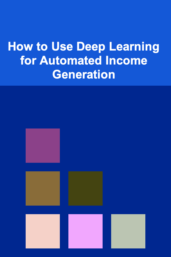 How to Use Deep Learning for Automated Income Generation