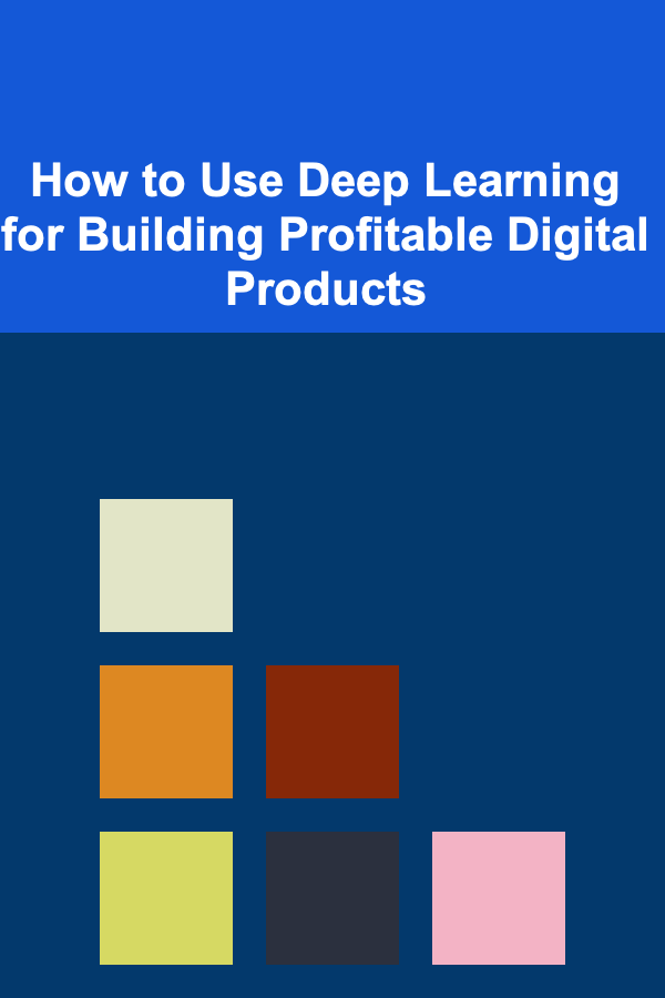 How to Use Deep Learning for Building Profitable Digital Products