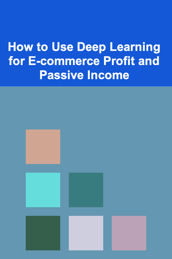 How to Use Deep Learning for E-commerce Profit and Passive Income
