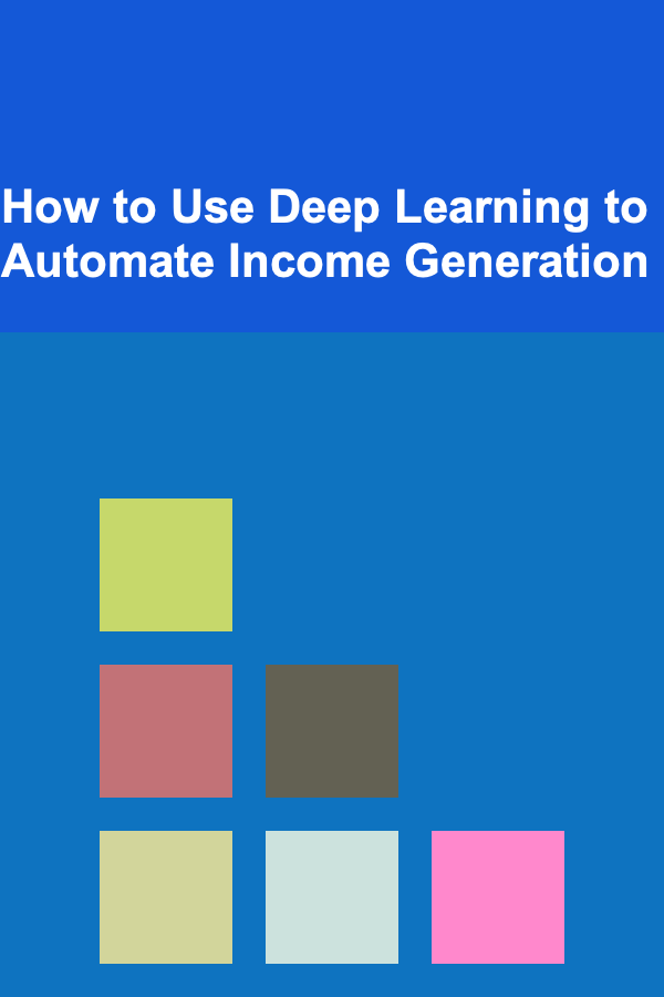 How to Use Deep Learning to Automate Income Generation