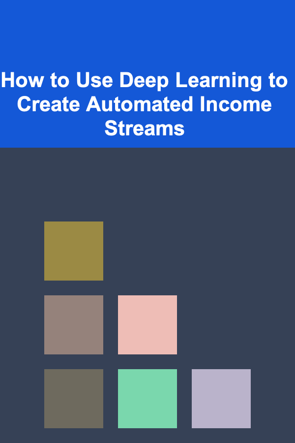How to Use Deep Learning to Create Automated Income Streams