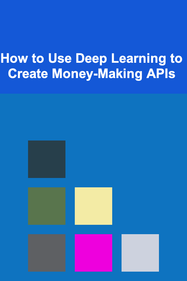 How to Use Deep Learning to Create Money-Making APIs