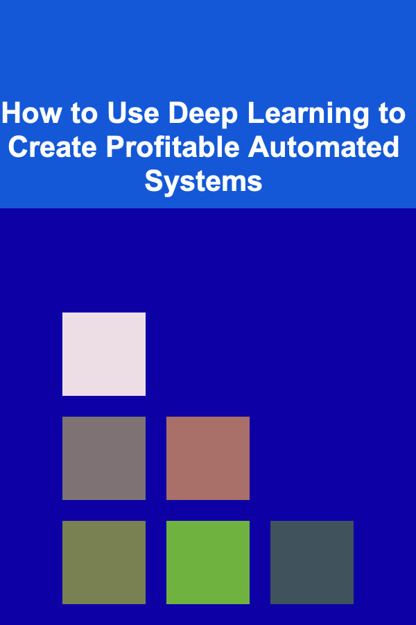 How to Use Deep Learning to Create Profitable Automated Systems