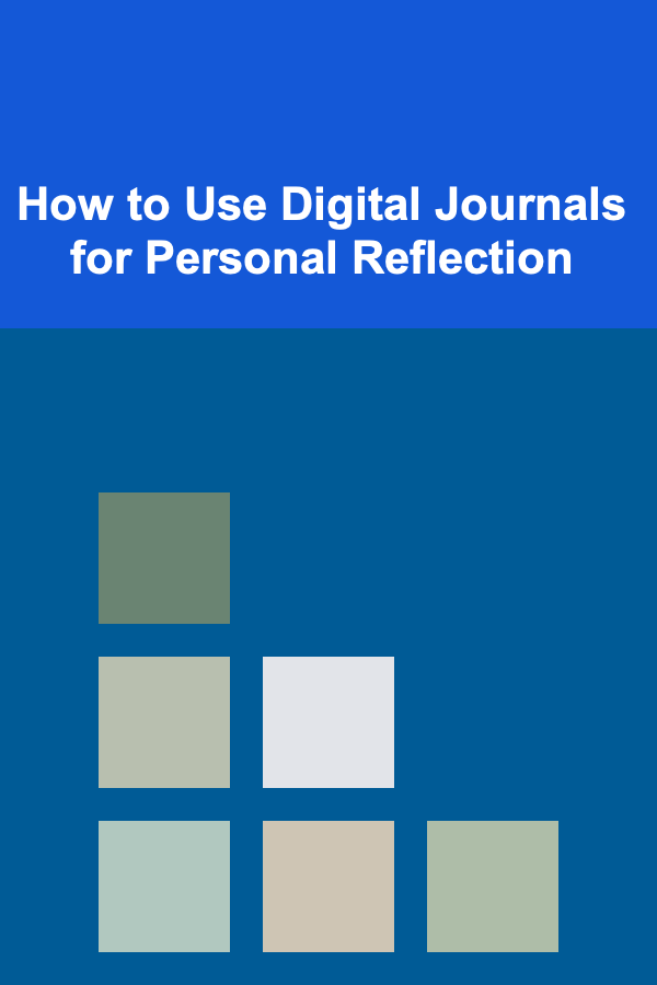 How to Use Digital Journals for Personal Reflection