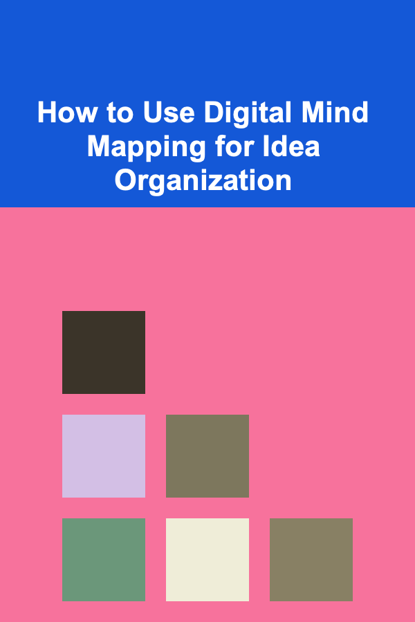 How to Use Digital Mind Mapping for Idea Organization