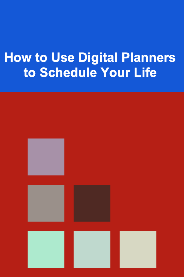 How to Use Digital Planners to Schedule Your Life