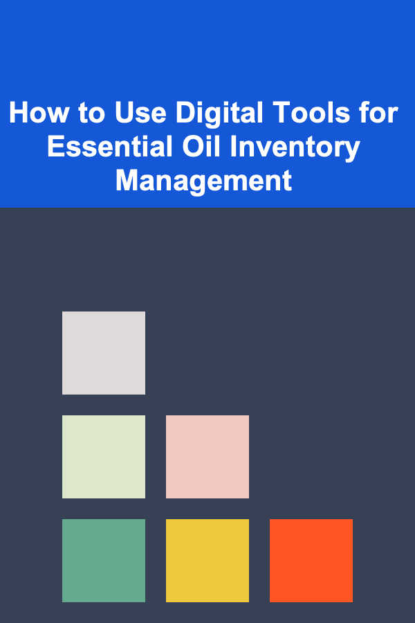 How to Use Digital Tools for Essential Oil Inventory Management