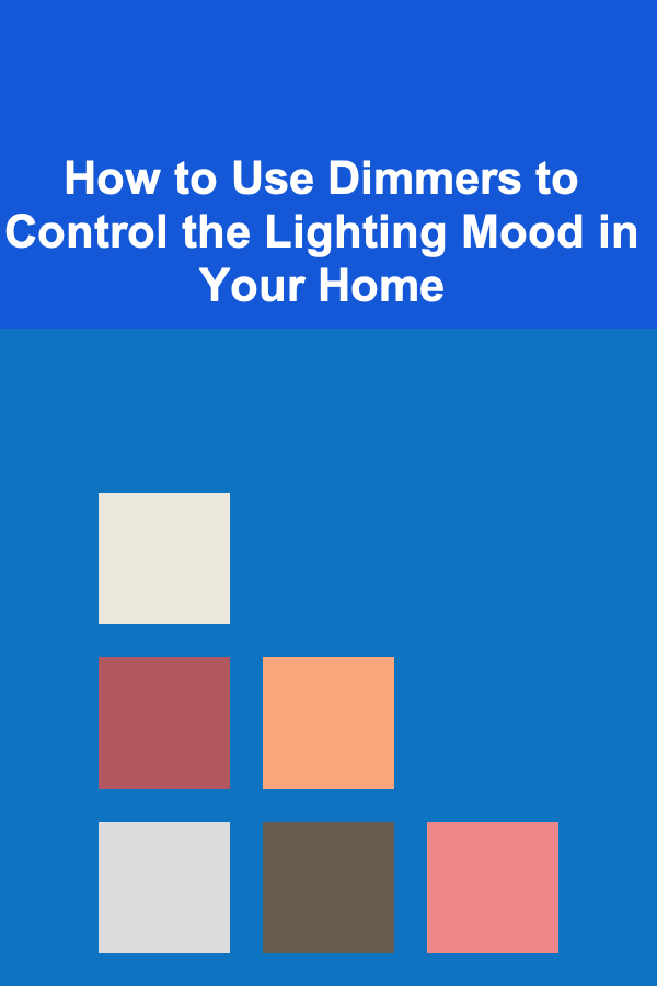 How to Use Dimmers to Control the Lighting Mood in Your Home