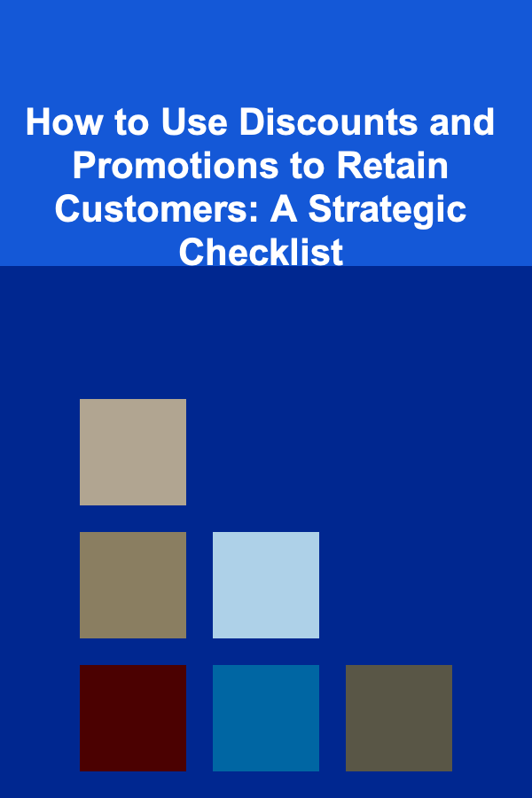 How to Use Discounts and Promotions to Retain Customers: A Strategic Checklist