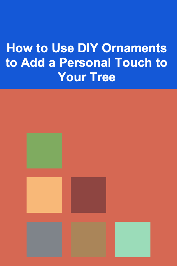 How to Use DIY Ornaments to Add a Personal Touch to Your Tree