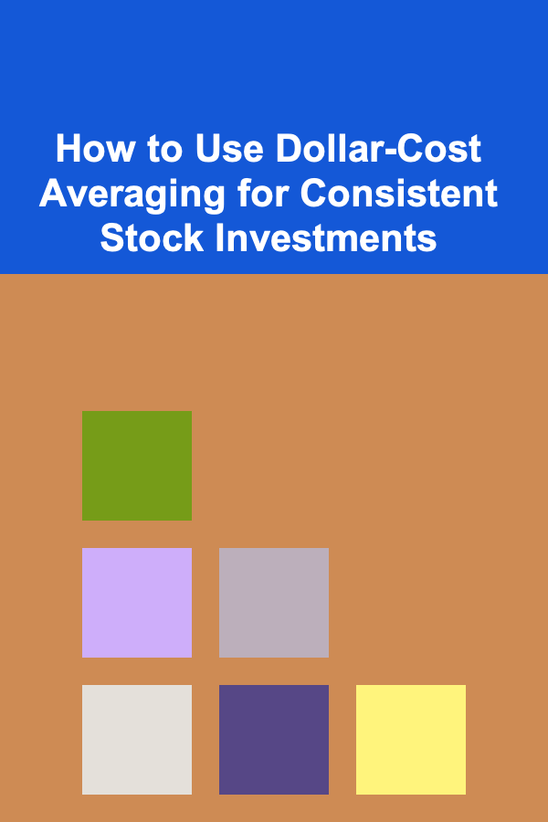 How to Use Dollar-Cost Averaging for Consistent Stock Investments