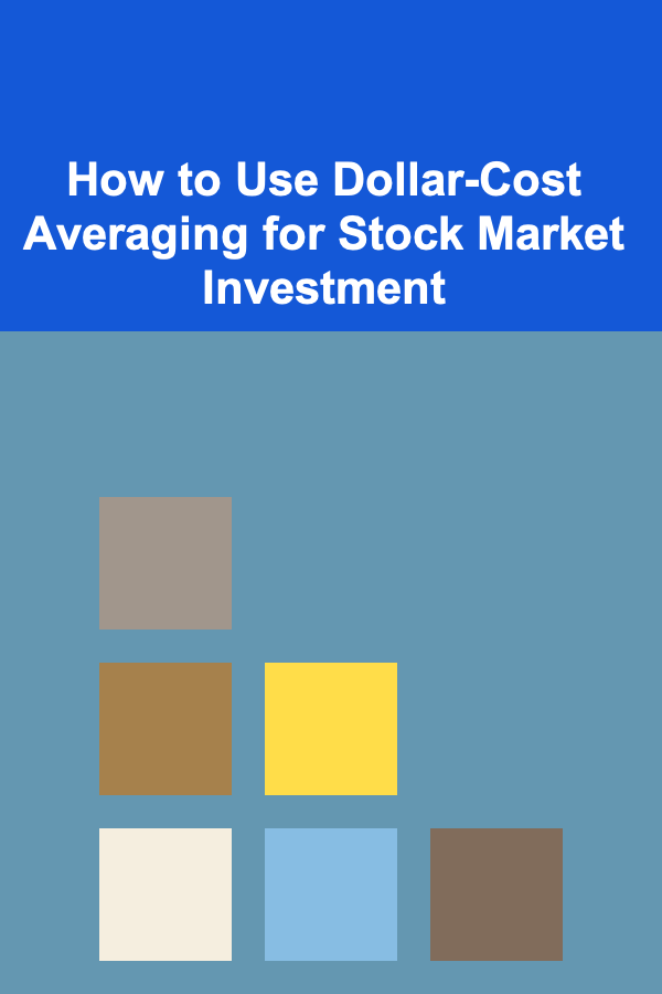 How to Use Dollar-Cost Averaging for Stock Market Investment