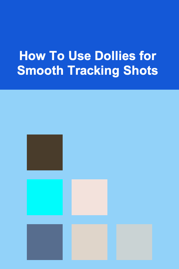 How To Use Dollies for Smooth Tracking Shots