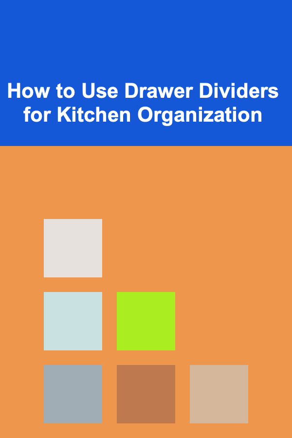 How to Use Drawer Dividers for Kitchen Organization