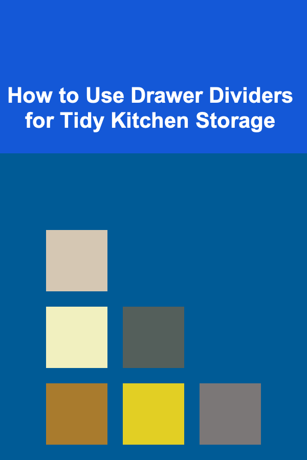 How to Use Drawer Dividers for Tidy Kitchen Storage