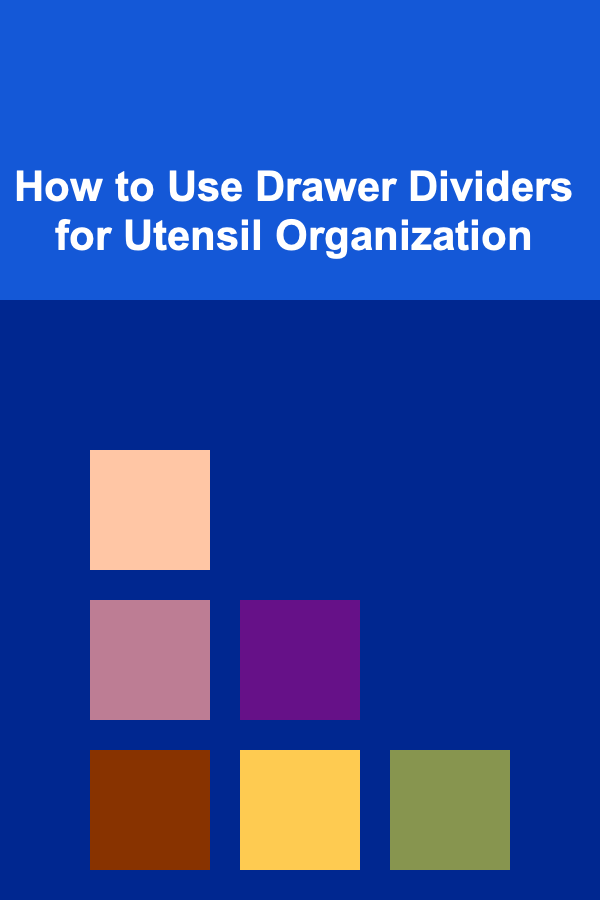 How to Use Drawer Dividers for Utensil Organization