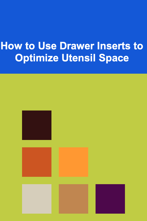 How to Use Drawer Inserts to Optimize Utensil Space