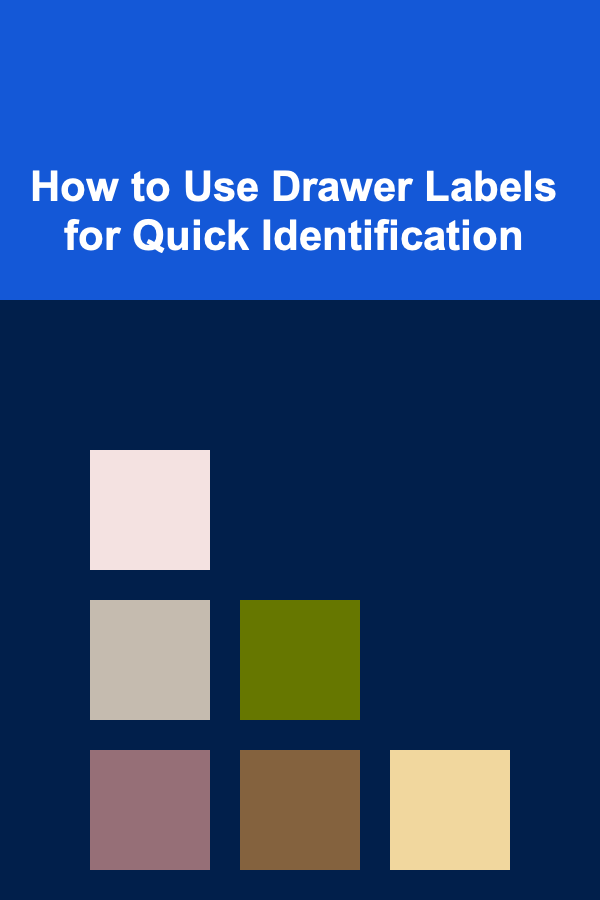 How to Use Drawer Labels for Quick Identification