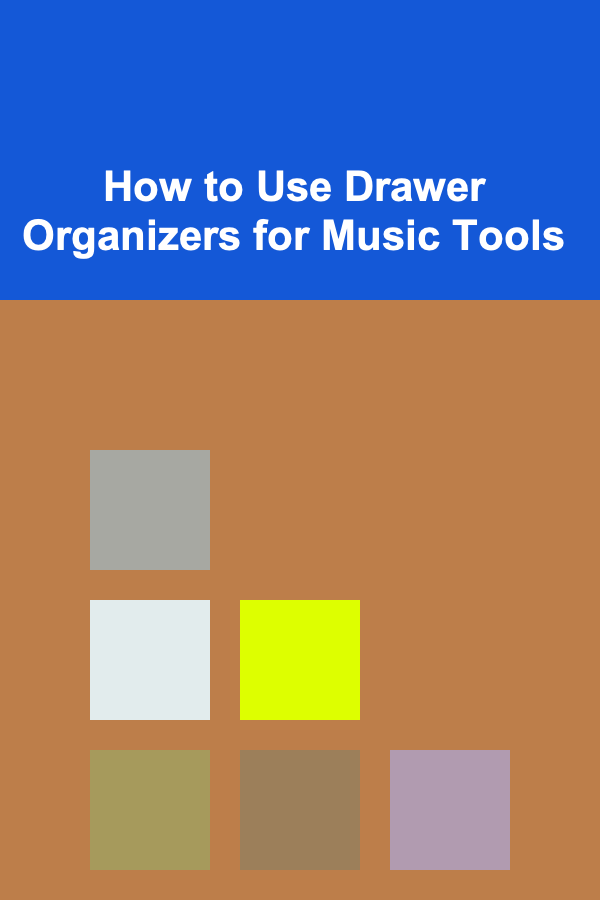 How to Use Drawer Organizers for Music Tools