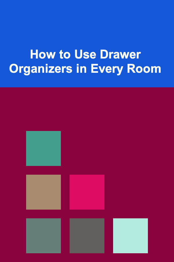 How to Use Drawer Organizers in Every Room