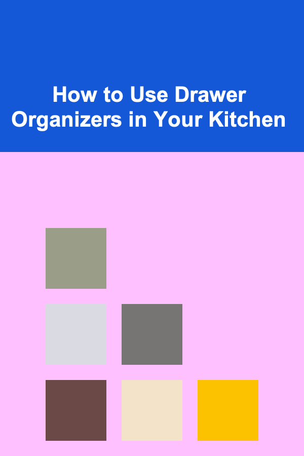 How to Use Drawer Organizers in Your Kitchen