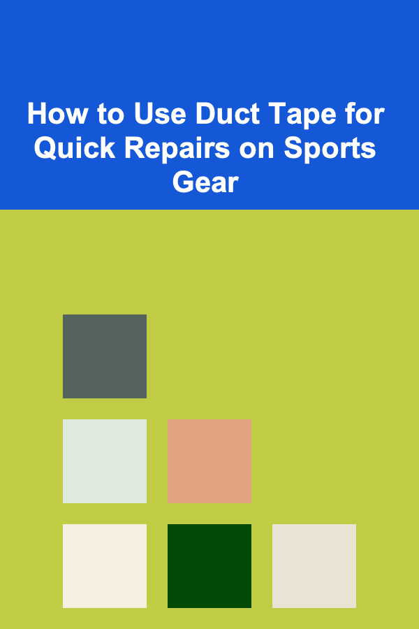 How to Use Duct Tape for Quick Repairs on Sports Gear
